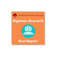 Waseda University Podcasts: Rigorous Research, Real Impact